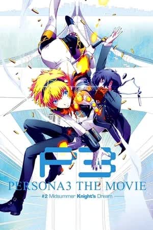 Persona 3 the Movie: #2 Midsummer Knight's Dream (2018) [NoSub]